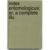 Index Entomologicus; Or, A Complete Illu door D.E. Ed. Wood