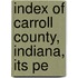 Index Of Carroll County, Indiana, Its Pe