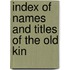 Index Of Names And Titles Of The Old Kin