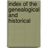 Index Of The Genealogical And Historical door Mary Elizabeth Sinnott