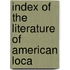 Index Of The Literature Of American Loca