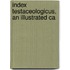 Index Testaceologicus, An Illustrated Ca