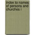Index To Names Of Persons And Churches I