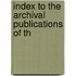 Index To The Archival Publications Of Th