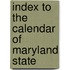 Index To The Calendar Of Maryland State
