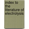 Index To The Literature Of Electrolysis door William Walter Webb