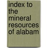 Index To The Mineral Resources Of Alabam door Helen Smith