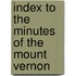 Index To The Minutes Of The Mount Vernon