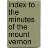 Index To The Minutes Of The Mount Vernon door Mount Vernon Ladies' Catalog]