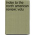 Index To The North American Review; Volu