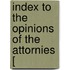 Index To The Opinions Of The Attornies [