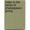 Index To The Works Of Shakespeare Giving door Evangeline Maria O'Connor