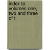 Index To Volumes One, Two And Three Of T door O'Callaghan