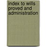 Index To Wills Proved And Administration door Church Of England Archdeaconry Berks