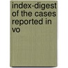 Index-Digest Of The Cases Reported In Vo door Onbekend