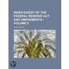 Index-Digest Of The Federal Reserve Act by United States