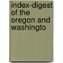 Index-Digest Of The Oregon And Washingto