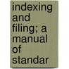 Indexing And Filing; A Manual Of Standar door Eugene Russell Hudders