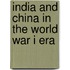 India And China In The World War I Era
