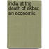India At The Death Of Akbar, An Economic