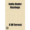 India Under Hastings door George William Forrest