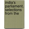 India's Parliament. Selections From The by India. Central Bureau Of Information