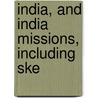 India, And India Missions, Including Ske by Alexander Duff