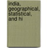 India, Geographical, Statistical, And Hi door General Books