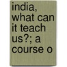 India, What Can It Teach Us?; A Course O door Friedrich Max M�Ller