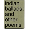 Indian Ballads; And Other Poems by William Waterfield