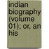 Indian Biography (Volume 01); Or, An His