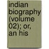Indian Biography (Volume 02); Or, An His