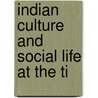 Indian Culture And Social Life At The Ti door Mohammad Habib
