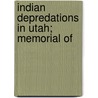Indian Depredations In Utah; Memorial Of door Utah Legislative Assembly