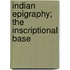 Indian Epigraphy; The Inscriptional Base