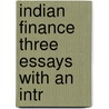 Indian Finance Three Essays With An Intr by Bernard Mallet B.