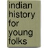 Indian History For Young Folks