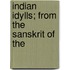 Indian Idylls; From The Sanskrit Of The