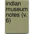 Indian Museum Notes (V. 6)