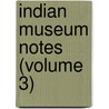 Indian Museum Notes (Volume 3) by Indian Museum