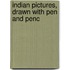 Indian Pictures, Drawn With Pen And Penc