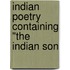 Indian Poetry Containing "The Indian Son