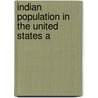 Indian Population In The United States A door United States. Census