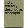 Indian Territory, Descriptive, Biographi by D.C. Gideon