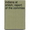 Indiana At Shiloh; Report Of The Commiss door Indiana. Shilo Commission
