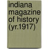 Indiana Magazine Of History (Yr.1917) by Indiana University. Dept. of History