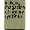 Indiana Magazine Of History (Yr.1918) door Indiana University. Dept. of History