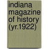Indiana Magazine Of History (Yr.1922) by Indiana University. Dept. of History