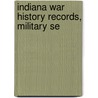 Indiana War History Records, Military Se door General Books