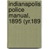 Indianapolis Police Manual, 1895 (Yr.189